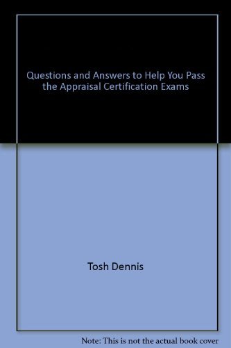 Stock image for Questions & answers to help you pass the appraisal certification exams: Over 1,000 questions, answers, and explanations, glossary of key appraisal terms, includes both residential and income property for sale by SecondSale