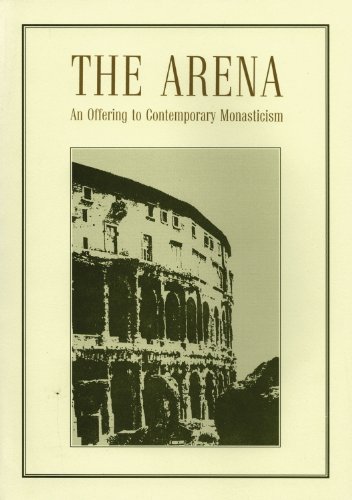 Stock image for The Arena: An Offering to Contemporary Monasticism for sale by Front Cover Books