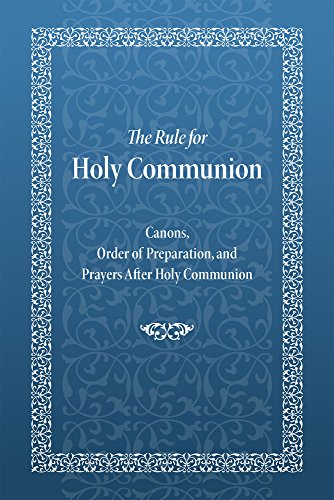 Imagen de archivo de The Rule for Holy Communion: Canons, Order of Preparation, and Prayers After Holy Communion a la venta por Mr. Bookman