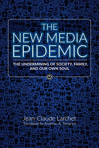 Stock image for The New Media Epidemic: The Undermining of Society, Family, and Our Own Soul for sale by HPB-Emerald