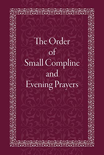 Beispielbild fr The Order of Small Compline and Evening Prayers zum Verkauf von PBShop.store US