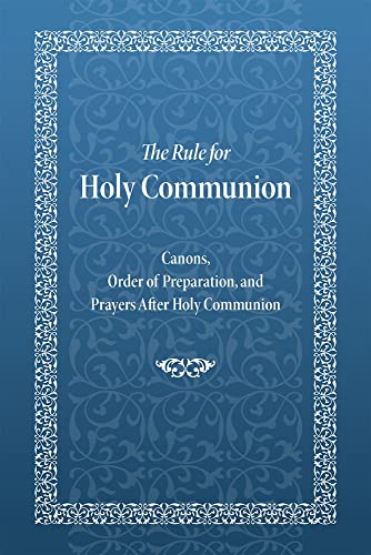 Imagen de archivo de The Rule for Holy Communion: Canons, Order of Preparation, and Prayers After Holy Communion a la venta por HPB-Emerald