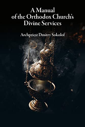 Beispielbild fr A Manual of the Orthodox Church's Divine Services zum Verkauf von PBShop.store US