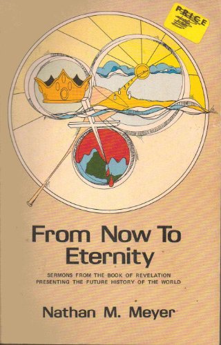 Stock image for From Now to Eternity : Sermons from Revelation for sale by Better World Books