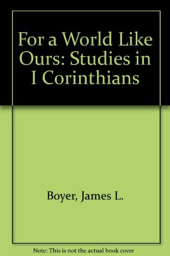 Beispielbild fr For a World Like Ours: Studies in I Corinthians zum Verkauf von ThriftBooks-Atlanta