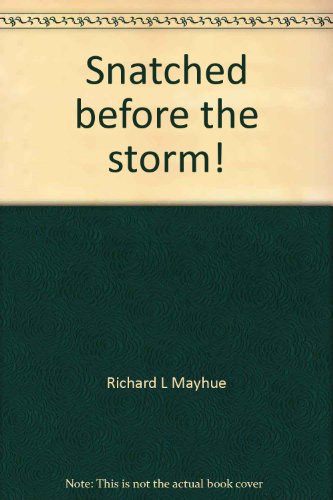 Snatched before the storm!: A case for pretribulationism (The BMH discussion series) (9780884691242) by Mayhue, Richard L