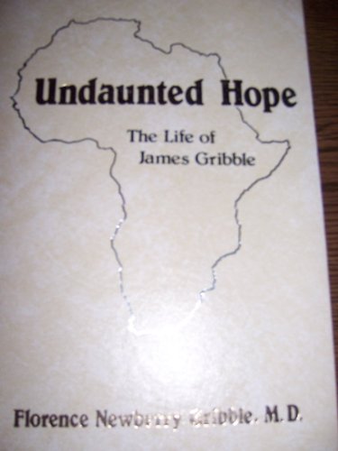 Beispielbild fr Undaunted hope: Life of James Gribble zum Verkauf von Wonder Book