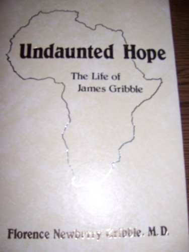 Stock image for Undaunted hope: Life of James Gribble for sale by Wonder Book