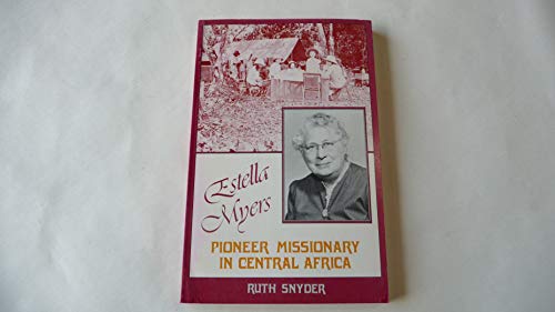 Estella Myers, pioneer missionary in Central Africa (9780884691594) by Snyder, Ruth