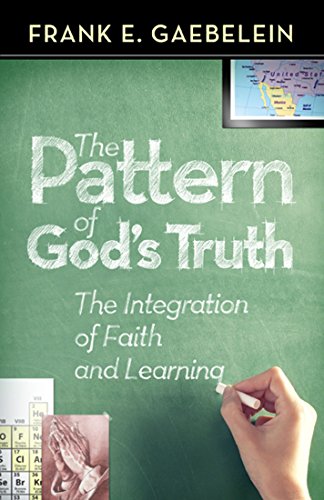 Imagen de archivo de The Pattern of God's Truth: The Integration of Faith and Learning a la venta por HPB-Movies