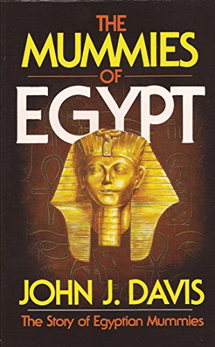 The Mummies of Egypt (9780884691792) by Davis, John J.