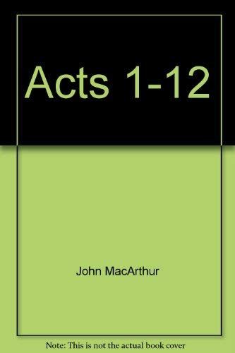 Acts 1-12 (9780884692416) by John F. MacArthur Jr.