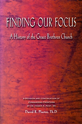 Beispielbild fr Finding Our Focus : A History of the Grace Brethren Church zum Verkauf von Better World Books