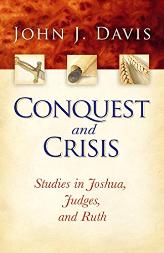 Conquest and Crisis: Studies in Joshua, Judges, and Ruth (9780884692584) by Davis, John J.