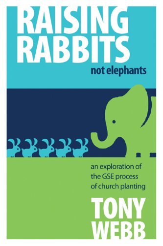 Imagen de archivo de Raising Rabbits Not Elephants: An Exploration of the GSE Process of Church Planting [Paperback] Tony Webb and GSE refers to our Gatherer Shepherd Elder church starting process. GSE engages gatherers working with shepherds to start new churches. This simple process does not cost any money to do; it is easily reproducible and user friendly. a la venta por MI Re-Tale