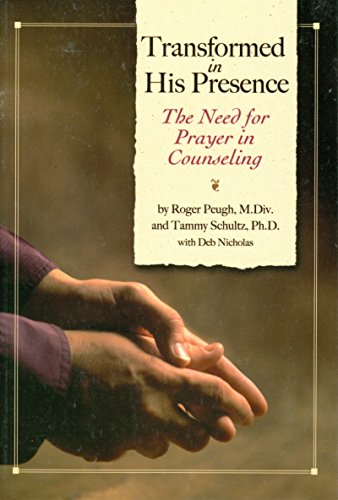 Stock image for Transformed In His Presence: The Need For Prayer In Counseling for sale by Wonder Book