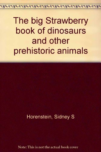 Stock image for The big Strawberry book of dinosaurs and other prehistoric animals for sale by Jenson Books Inc