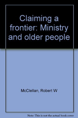 Immagine stock per Claiming a frontier: Ministry and older people