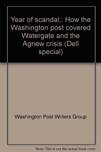 Stock image for Year of scandal;: How the Washington post covered Watergate and the Agnew crisis (Dell special) for sale by Wonder Book