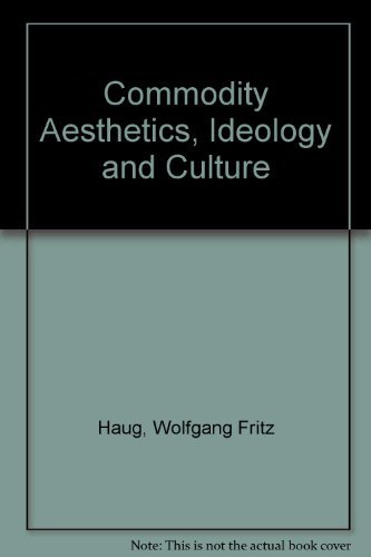 Commodity Aesthetics Ideology and Culture