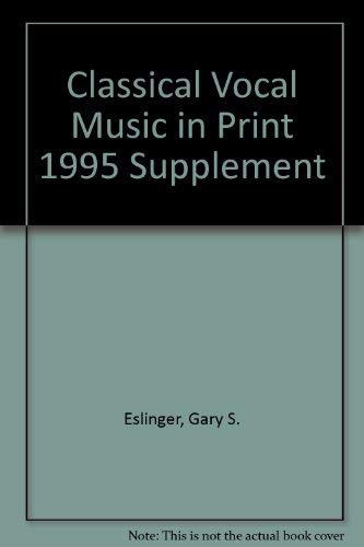 Imagen de archivo de Classical Vocal Music in Print : 1995 Supplement a la venta por Better World Books