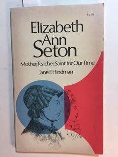 Stock image for Elizabeth Ann Seton, Mother, Teacher, Saint for Our Time for sale by ThriftBooks-Dallas