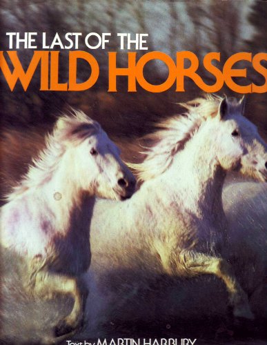 Stock image for The Last of the Wild Horses for sale by Better World Books