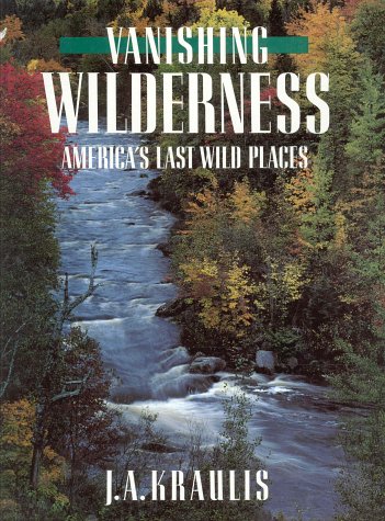 Beispielbild fr Vanishing Wilderness: America's Last Wild Places zum Verkauf von BookHolders