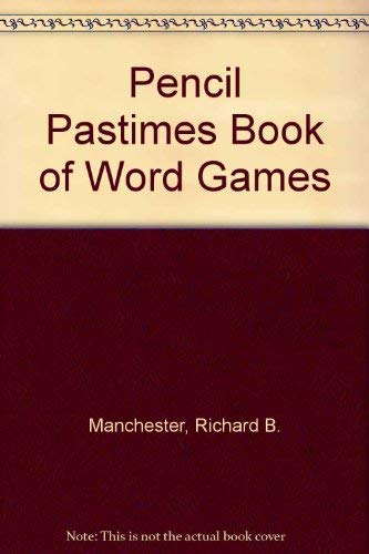 Pencil Pastimes Book of Word Games (9780884860563) by Manchester, Richard B.