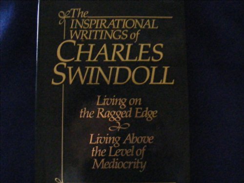 Stock image for Inspirational Writings of Charles R. Swindoll: Living on the Ragged Edge & Living Above the Level of Mediocrity for sale by Top Notch Books