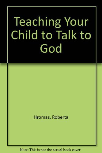 Imagen de archivo de Teach Your Child to Talk to God a la venta por ThriftBooks-Atlanta