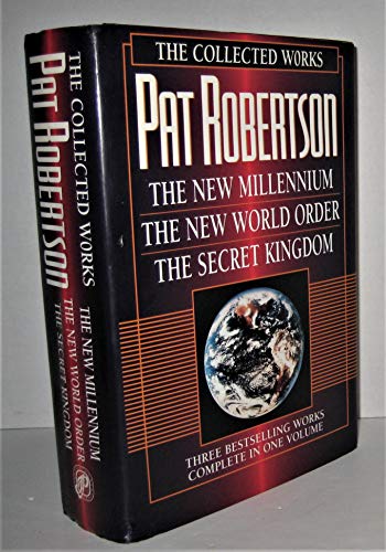 Imagen de archivo de The Collected Works of Pat Robertson: The New Millennium/the New World Order/the Secret Kingdom/3 Books in 1 a la venta por Ergodebooks