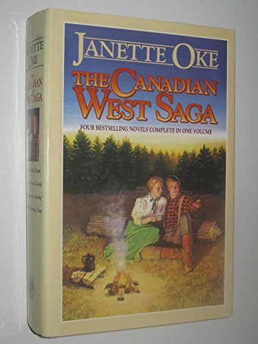 The Canadian West Saga: When Calls the Heart/When Comes the Spring/When Breaks the Dawn/When Hope Springs New (Canadian West 1-4) (9780884861126) by Oke, Janette