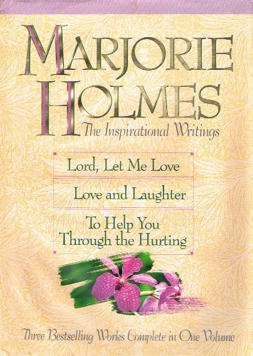 Beispielbild fr Marjorie Holmes : The Inspirational Writings: A Collection Consisting of Love and Laughter;. zum Verkauf von Better World Books