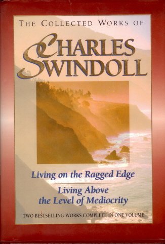 Stock image for The Collected Works of Charles R. Swindoll: A Collection Consisting of Living on the Ragged Edge and Living Above the Level of Mediocrity for sale by SecondSale