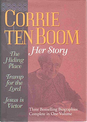 Beispielbild fr Corrie Ten Boom: Her Story : A Collection Consisting of the Hiding Place, Tramp for the Lord, and Jesus Is Victor zum Verkauf von BooksRun