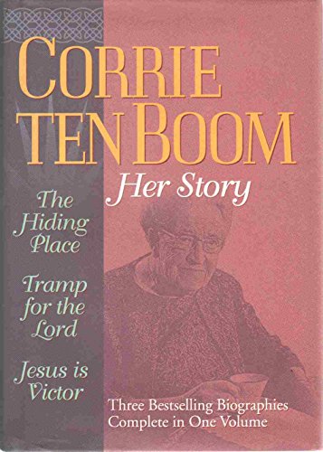 Stock image for Corrie Ten Boom: Her Story : A Collection Consisting of the Hiding Place, Tramp for the Lord, and Jesus Is Victor for sale by Goodbookscafe