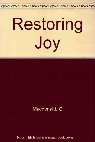 Stock image for Restoring Joy: Ordering Your Private World, Renewing Spiritual Passion, Rebuilding Your Borken World(3 Bks in 1) for sale by Front Cover Books