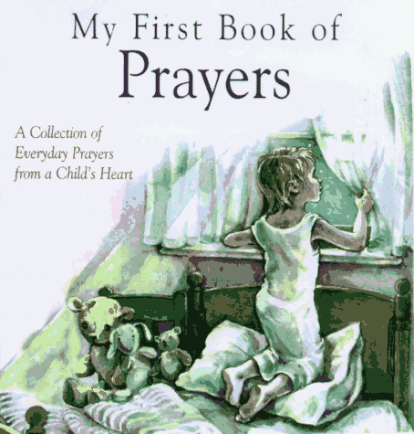 Imagen de archivo de My First Book of Prayers: A Collection of Everyday Prayers from a Child's Heart a la venta por HPB Inc.