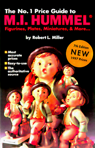 Beispielbild fr The No. 1 Price Guide to M.I. Hummel: Figurines, Plates, More (MI HUMMEL FIGURINES, PLATES, MINIATURES & MORE PRICE GUIDE) zum Verkauf von More Than Words