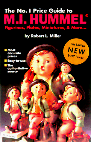 Stock image for The No. 1 Price Guide to M.I. Hummel: Figurines, Plates, More (MI HUMMEL FIGURINES, PLATES, MINIATURES & MORE PRICE GUIDE) for sale by More Than Words