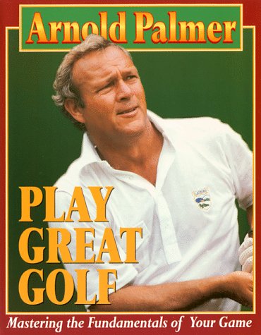 Beispielbild fr Play Great Golf: Mastering the Fundamentals of Your Game zum Verkauf von Books of the Smoky Mountains