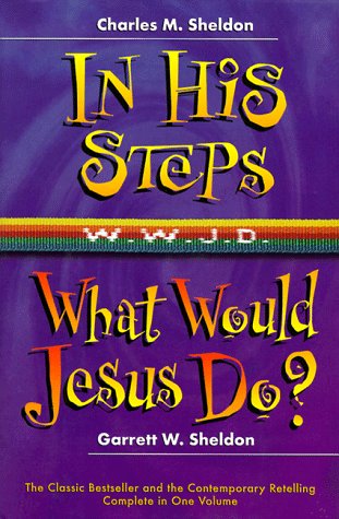 Imagen de archivo de In His Steps / What Would Jesus Do? (Two Novels in One) a la venta por Wonder Book