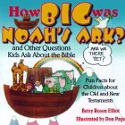 Stock image for How Big Was Noah's Ark?: And Other Questions Kids Ask About the Bible for sale by Wonder Book