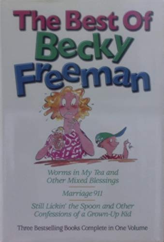 Imagen de archivo de The Best of Becky Freeman: Three Bestselling Books Complete in One Volume a la venta por ThriftBooks-Dallas