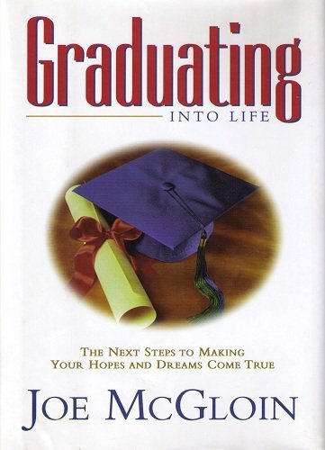 Stock image for Graduating into Life: The Next Steps to Making Your Hopes and Dreams Come True for sale by HPB-Emerald