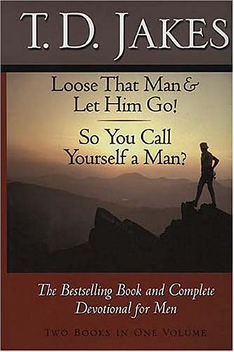 Beispielbild fr Loose That Man & Let Him Go!/So You Call Yourself a Man: The Bestselling Book and Complete Devotional for Men zum Verkauf von medimops