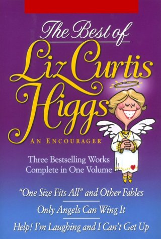 Stock image for The Best of Liz Curtis Higgs: An Encourager: 3 Books in 1 for sale by Front Cover Books