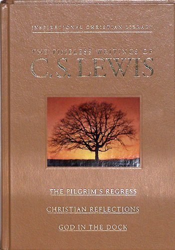 Stock image for The Timeless Writings of C S Lewis: The Pilgrim's Regress / Christian Reflections / God in the Dock (The Family Christian Library) (Illustrated) for sale by HPB-Diamond