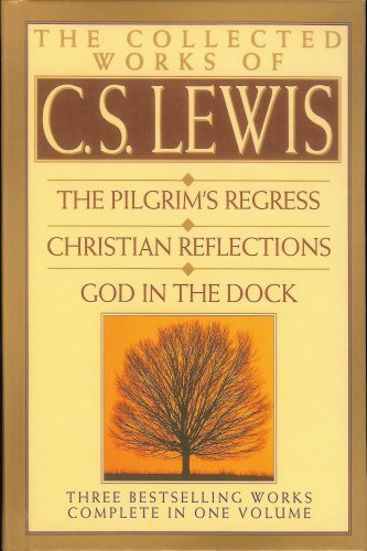 Stock image for The Collected Works of C.S. Lewis: The Pilgrim's Regress, Christian Reflections, God in the Dock for sale by GoldBooks